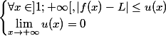 \begin{cases} \forall x \in ]1 ;+\infty[ , |f(x)-L| \le u(x) \\ \lim_{x\to +\infty} u(x)=0 \end{cases}